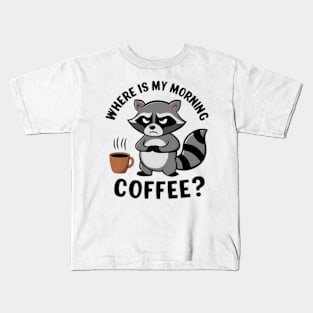 Where is My Morning Coffee Kids T-Shirt